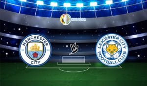 Soi kèo trận đấu bóng đá Manchester City vs Leicester City