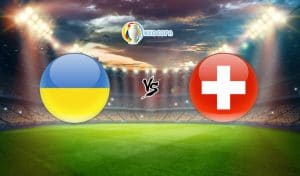Soi kèo trận đấu bóng đá Ukraine vs Thụy Sĩ