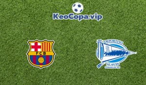soi kèo Barcelona vs Alaves