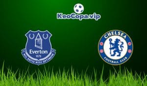 soi kèo Everton vs Chelsea