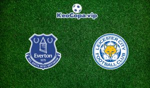 soi kèo Everton vs Leicester City