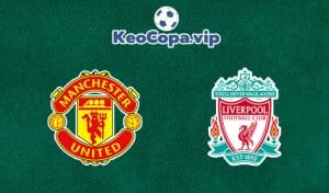 soi kèo Man United vs Liverpool