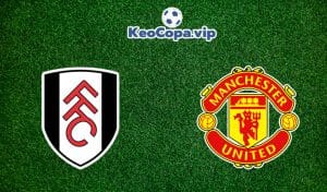 soi kèo Fulham vs Man United