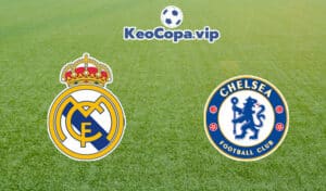 Soi kèo Real Madrid vs Chelsea