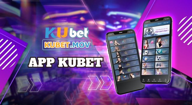 Tải Kubet App App Kubet là gì