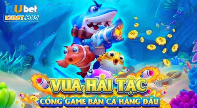 Bắn cá Bắn cá Hải tặc đổi thưởng trực tuyến