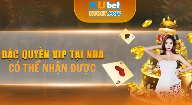 Đặc Quyền Khách VIP KUBET - Thăng Hạng Nhanh Nhận Quà Càng Mê Các đặc quyền khách VIP KUBET có thể nhận được