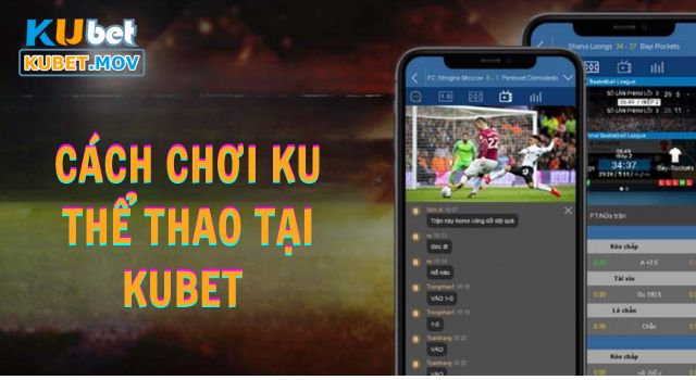 Ku thể thao Hướng dẫn cách chơi Ku thể thao tại KUBET