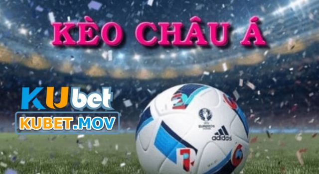 Kèo Nhà Cái Kèo Châu Á