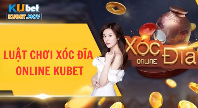 Xóc đĩa Luật chơi xóc đĩa online tại nhà cái KUBET dễ hiểu