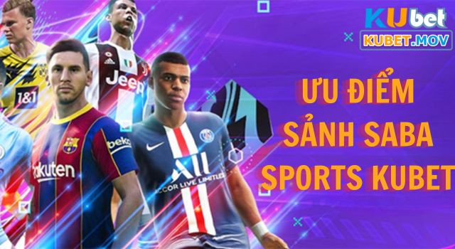 Saba sports Những ưu điểm của sảnh Saba Sports tại KUBET