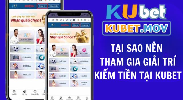 Đăng Ký Kubet Lý do game thủ nên chọn KUBET để giải trí và kiếm lợi nhuận