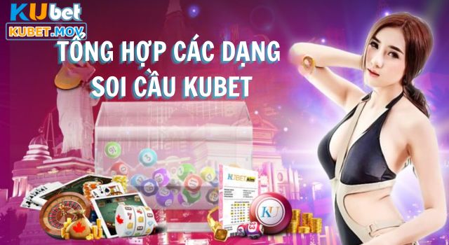 Soi cầu Kubet Tổng hợp các dạng soi cầu KUBET phổ biến nhất hiện nay